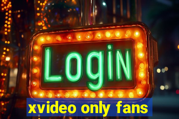 xvideo only fans